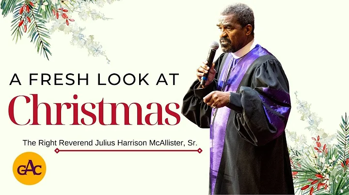 A FRESH LOOK AT CHRISTMAS | Bishop Julius H. McAll...