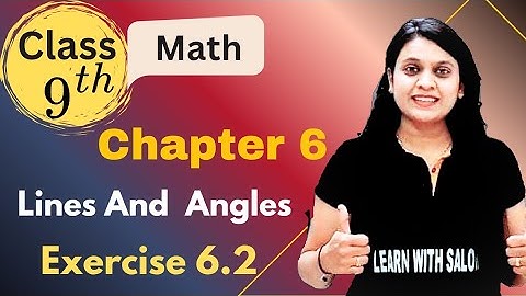 Lines And Angles | Exercise 6.2 |  Chapter 6 | Class 9th | Maths | NCERT |