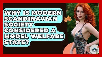 Why Is Modern Scandinavian Society Considered a Model Welfare State? - Unmapping Scandinavia