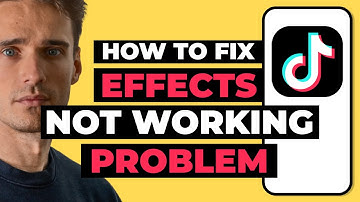How To Fix TikTok Effects Not Working Problem