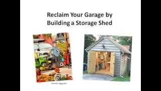 Reclaim Your Garage By Building A Storage Shed