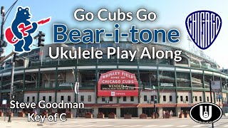 ukeplayalongs: Go Cubs Go - Steve Goodman - Baritone