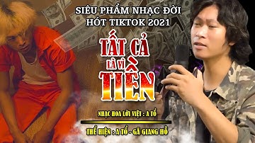 TẤT CẢ LÀ VÌ TIỀN - A TỔ | MỘT TIẾNG ANH EM NAY GIỜ CÒN ĐÂU | NHẠC CHẾ VỀ ĐỜI