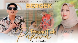 Bergek - Peunutoh Pak Wa (Official Music Video)