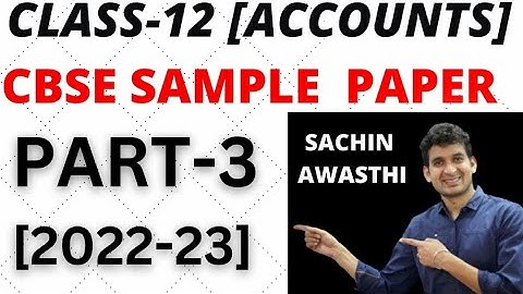 CLASS 12 : ACCOUNTS CBSE SAMPLE PAPER SOLUTION  2023  (2022-23) [PART-3]