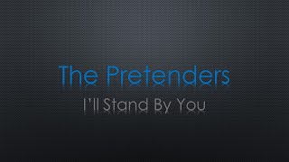 The Pretenders I'll Stand by You Lyrics