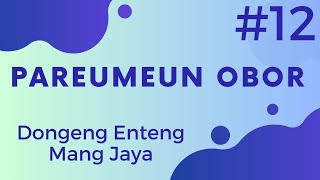 PAREUMEUN OBOR 12, Dongeng Enteng Mang Jaya, Carita Sunda @MangJayaOfficial