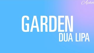 Dua lipa - Garden (lyrics)