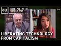 Economic Update: Liberating Technology From Capitalism