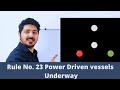 RULE NO 23 | POWER DRIVEN VESSEL UNDERWAY | LIGHTS AND SHAPES|#ror #merchantnavy #navigation #study