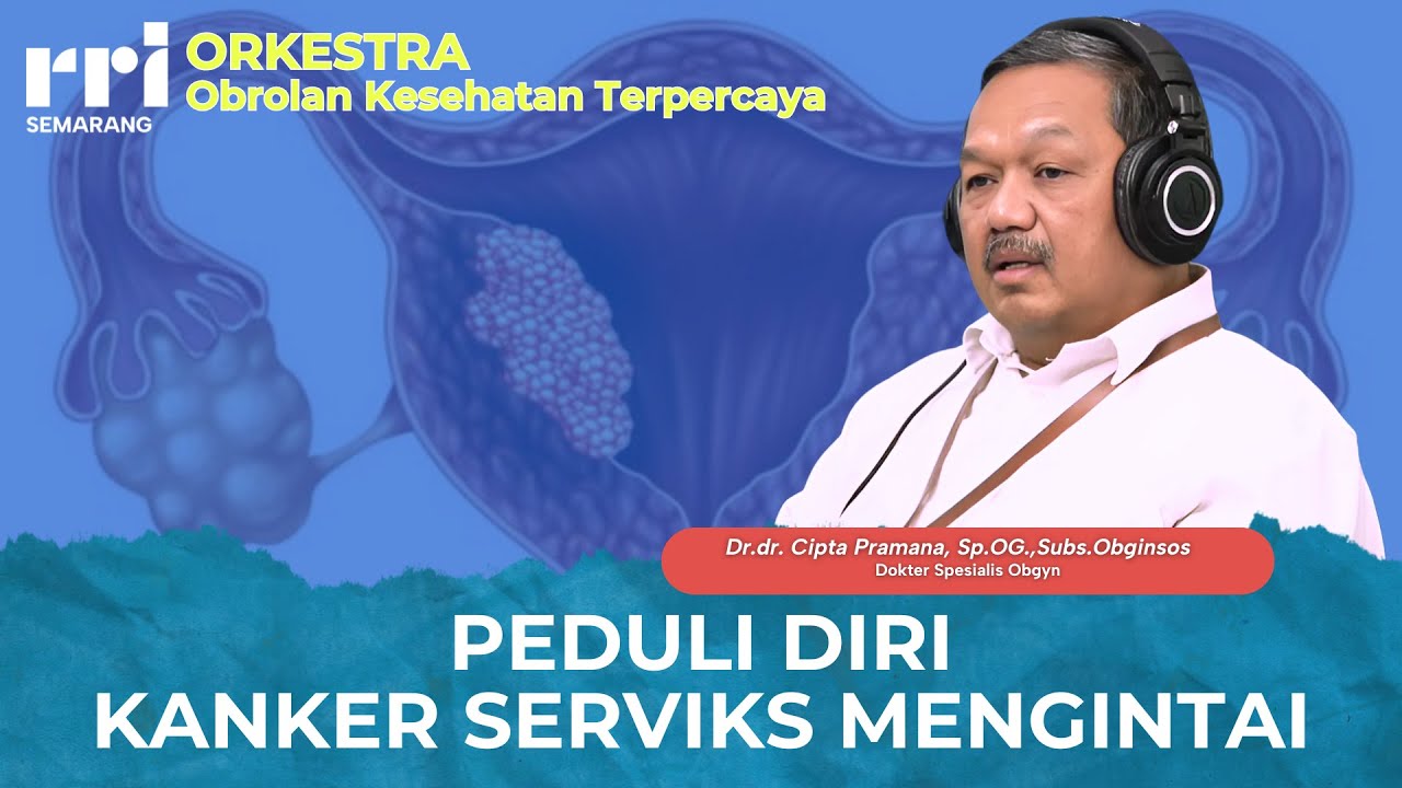 Deteksi Dini, Kanker Serviks Bisa Disembuhkan - Orkestra RRI