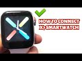 HOW TO CONNECT X7 SMARTWATCH TO SMARTPHONE | TUTORIAL | ENGLISH