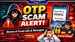 Amazon OTP Scam Alert! Don’t Share Your OTP