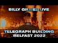 Billy gillies live  telegraph building belfast 2022