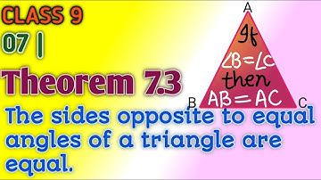 Class 9 (L-7) | Theorem 7.3 The sides opposite to equal angles of a triangle are equal