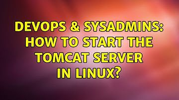 DevOps & SysAdmins: How to start the tomcat server in linux?