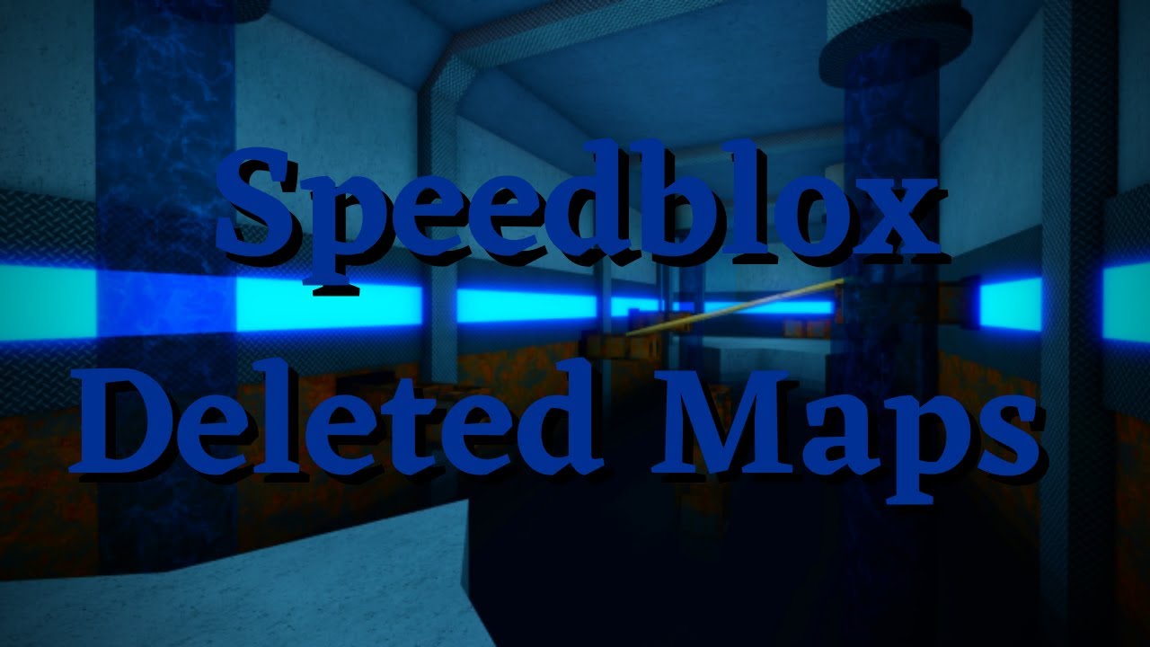 #Speedblox | All Maps / Deleted Maps