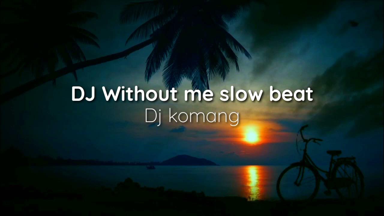 Dj without. Slow beat. without me slowed. slow me.