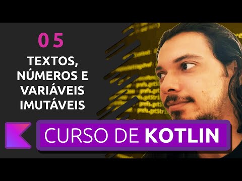 CURSO DE KOTLIN PARA INICIANTES - TEXTOS, NÚMEROS E VARIÁVEIS IMUTÁVEIS #05