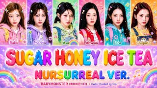 BABYMONSTER (베이비몬스터) - SUGAR HONEY ICE TEA | Nursurreal Ver | (Color Coded Lyrics)