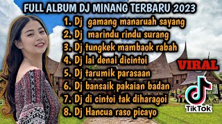 FULL ALBUM DJ MINANG TERBARU 2023 || GAMANG MANARUAH SAYANG || MARINDU RINDU SURANG VIRAL TIKTOK