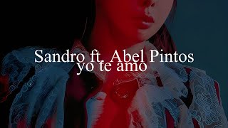 SANDRO FT. ABEL PINTOS - YO TE AMO // letra.