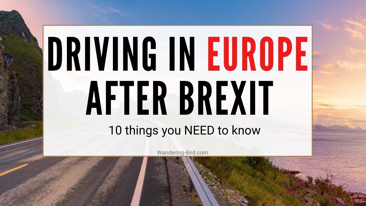 Driving in Europe after BREXIT 10 things you need to know YouTube