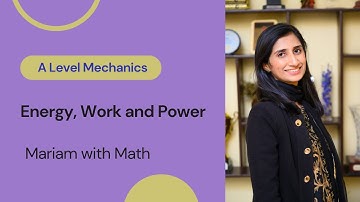 Energy, Work and Power (Lesson 2) A Levels Math 9709 Mechanics