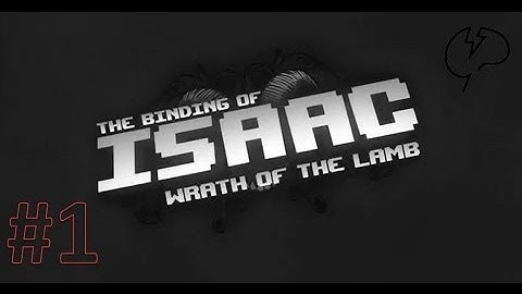 Binding of Isaac Wrath of the Lamb - Episode 1