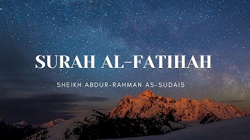 Surah al Fatiha (The Opener) by Sheikh Abdur-Rahman As-Sudais ||  سوره الفاتحه Quran e Hakeem