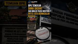 BPK Temukan Dana DASHAT dan Minlok Parigi Moutong Rp213 Juta Bermasalah
