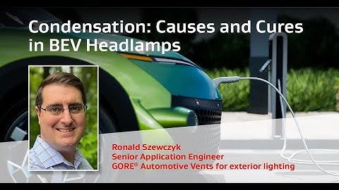 Condensation: Causes and Cures in BEV Headlamps