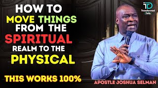 HOW TO MANIFEST SPIRITUAL REALITIES FROM THE SPIRIT REALM TO PHYSICAL |Part 2|APOSTLE JOSHUA SELMAN