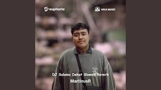 DJ Sulama Dekat Slowed Reverb