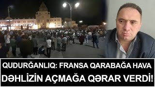 Qudurğanlıq: Fransa Qarabağa hava dəhlizin açmağa qərar verdi