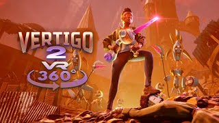 Vertigo 2 Virtual Reality 360°