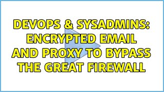 Famous DevOps & SysAdmins: Encrypted Email and Proxy to Bypass the Great Firewall (6 Solutions!!) Net Worth