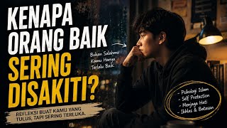 Kenapa Orang Baik Sering Disakiti? | #MenjadiBaikTanpaMenjadiBodoh