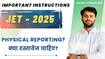 JET- 2025 || PHYSICAL REPORTING DOCUMENTS LIST || COMPLETE INFORMATION BY RAHUL YADAV SIR ||