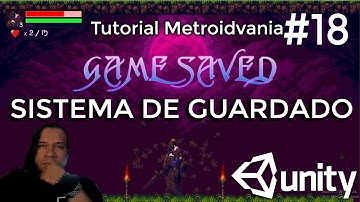 Tutorial #18 - Juego de Plataforma y Metroidvania en Unity 2D: Sistema de Guardado