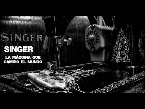 SINGER; La Historia de la Máquina que cambió al Mundo