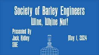 Wine, Whine Not! by SBE Member Jack Ridley - May 2024 Meeting