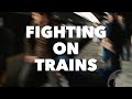 Fighting on Trains