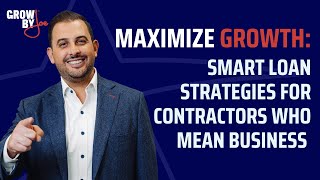 Maximize Growth: Smart Loan Strategies for Contractors Who Mean Business