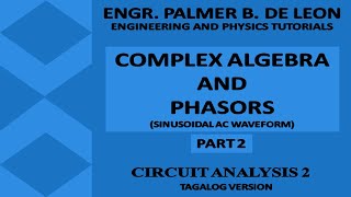 Complex Algebra and Phasor Part 2 | Sinusoidal AC Waveform | Circuit Analysis 2 | Tagalog Version