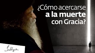 Acercarse a la muerte con gracia | Sadhguru Español