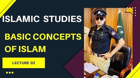 Islamic Studies | Basic Concepts Of Islam , Lecture 02 #islamicstudies #css #islamiyat #pms