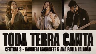 Toda Terra Canta (Clipe Oficial) | CENTRAL 3 - Gabriela Maganete, Ana Paula Valadão