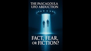 “The Pascagoula UFO Abduction: Fact, Fear, or Fiction?” (Jerry Skinner Documentary)