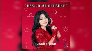 Hancur Sudah Hatiku - Sinka Sisuka | Audio